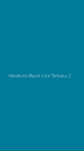Tampilan Antarmuka Aplikasi Hanatoto Musik Lite Terbaru - 2