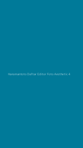 Tampilan Antarmuka Aplikasi Hanomantoto Daftar Editor Foto Aesthetic - 4