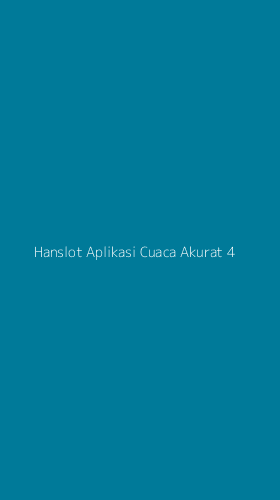 Tampilan Antarmuka Aplikasi Hanslot Aplikasi Cuaca Akurat - 4