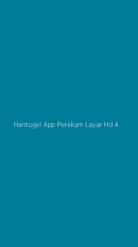 Tampilan Antarmuka Aplikasi Hantogel App Perekam Layar Hd - 4