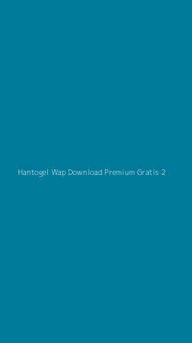 Tampilan Antarmuka Aplikasi Hantogel Wap Download Premium Gratis - 2