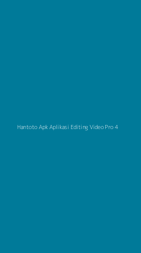 Tampilan Antarmuka Aplikasi Hantoto Apk Aplikasi Editing Video Pro - 4