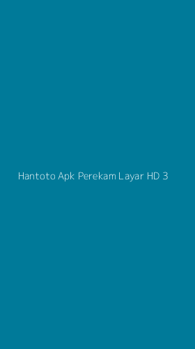 Tampilan Antarmuka Aplikasi Hantoto Apk Perekam Layar Hd - 3