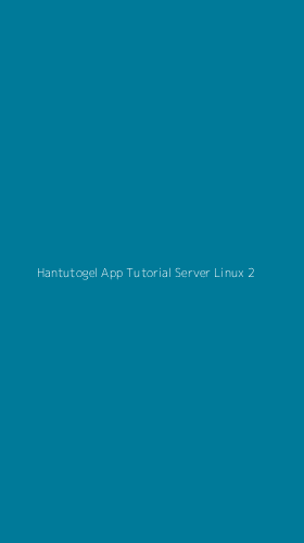 Tampilan Antarmuka Aplikasi Hantutogel App Tutorial Server Linux - 2