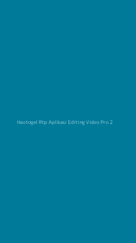 Tampilan Antarmuka Aplikasi Haotogel Rtp Aplikasi Editing Video Pro - 2