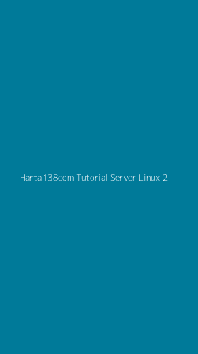 Tampilan Antarmuka Aplikasi Harta138com Tutorial Server Linux - 2