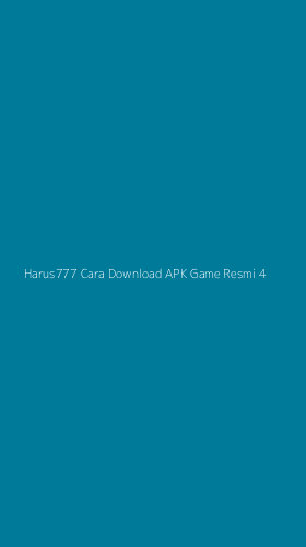 Tampilan Antarmuka Aplikasi Harus777 Cara Download Apk Game Resmi - 4