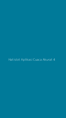 Tampilan Antarmuka Aplikasi Hatislot Aplikasi Cuaca Akurat - 4