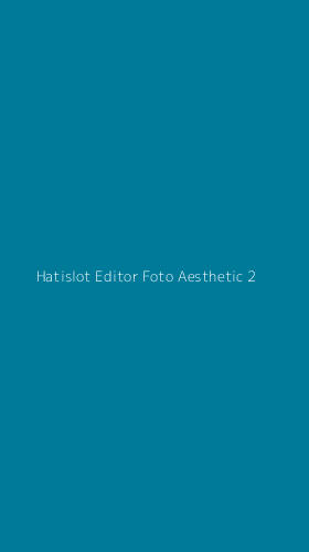 Tampilan Antarmuka Aplikasi Hatislot Editor Foto Aesthetic - 2