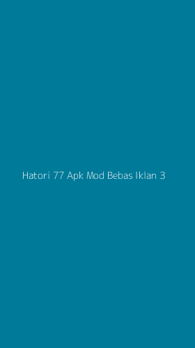 Tampilan Antarmuka Aplikasi Hatori 77 Apk Mod Bebas Iklan - 3