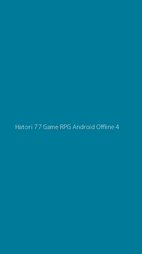 Tampilan Antarmuka Aplikasi Hatori 77 Game Rpg Android Offline - 4
