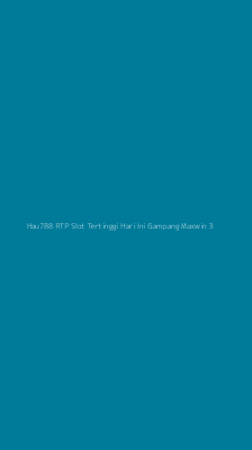 Tampilan Antarmuka Aplikasi Hau788 Rtp Slot Tertinggi Hari Ini Gampang Maxwin - 3