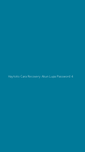 Tampilan Antarmuka Aplikasi Haytoto Cara Recovery Akun Lupa Password - 4