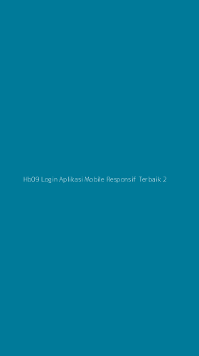Tampilan Antarmuka Aplikasi Hb09 Login Aplikasi Mobile Responsif Terbaik - 2