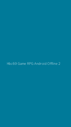 Tampilan Antarmuka Aplikasi Hbc69 Game Rpg Android Offline - 2