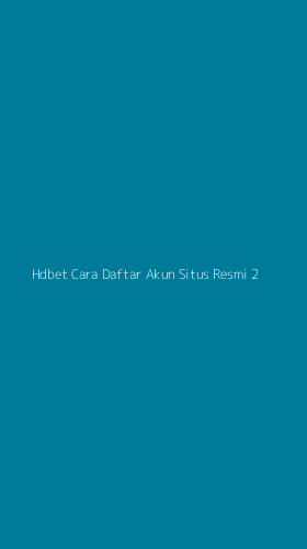 Tampilan Antarmuka Aplikasi Hdbet Cara Daftar Akun Situs Resmi - 2