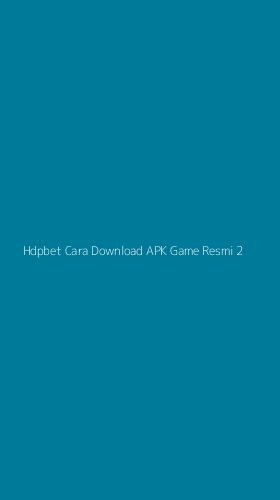 Tampilan Antarmuka Aplikasi Hdpbet Cara Download Apk Game Resmi - 2