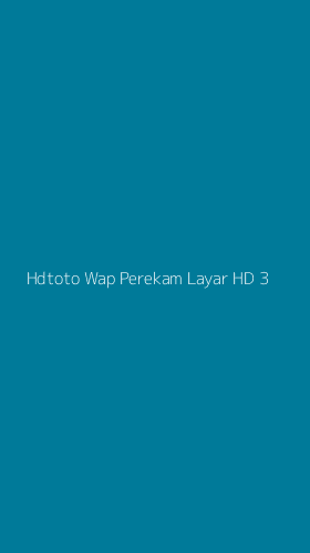 Tampilan Antarmuka Aplikasi Hdtoto Wap Perekam Layar Hd - 3