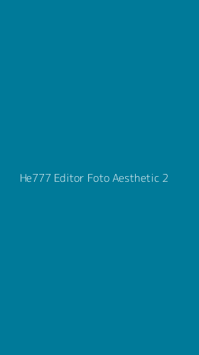 Tampilan Antarmuka Aplikasi He777 Editor Foto Aesthetic - 2
