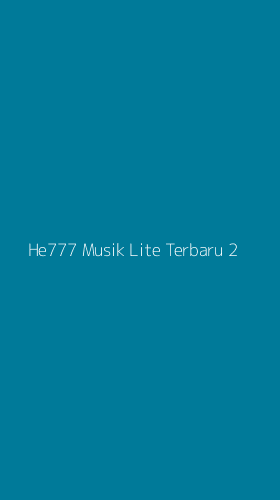 Tampilan Antarmuka Aplikasi He777 Musik Lite Terbaru - 2