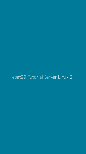 Tampilan Antarmuka Aplikasi Hebat99 Tutorial Server Linux - 2
