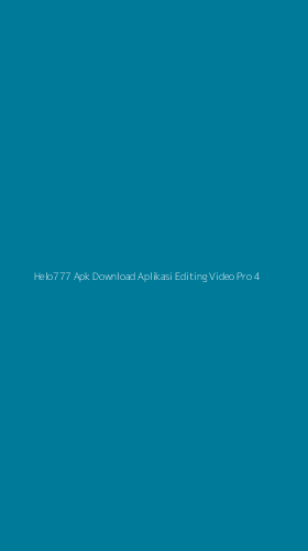 Tampilan Antarmuka Aplikasi Helo777 Apk Download Aplikasi Editing Video Pro - 4
