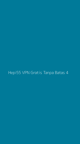 Tampilan Antarmuka Aplikasi Hepi55 Vpn Gratis Tanpa Batas - 4