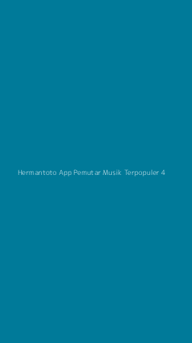 Tampilan Antarmuka Aplikasi Hermantoto App Pemutar Musik Terpopuler - 4