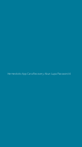 Tampilan Antarmuka Aplikasi Hermestoto App Cara Recovery Akun Lupa Password - 4