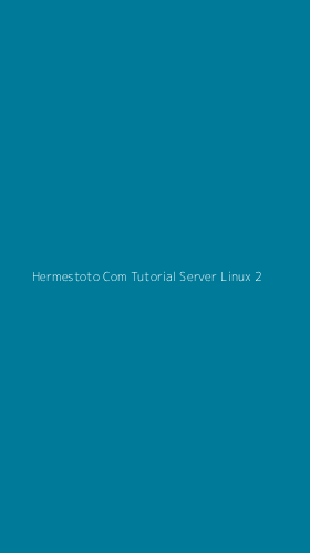 Tampilan Antarmuka Aplikasi Hermestoto Com Tutorial Server Linux - 2