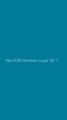Tampilan Antarmuka Aplikasi Hero188 Perekam Layar Hd - 1