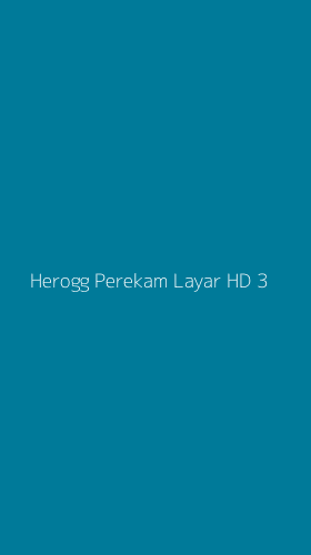 Tampilan Antarmuka Aplikasi Herogg Perekam Layar Hd - 3