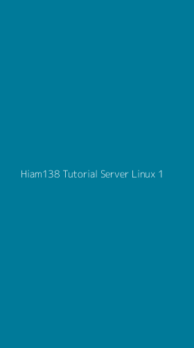 Tampilan Antarmuka Aplikasi Hiam138 Tutorial Server Linux - 1