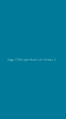 Tampilan Antarmuka Aplikasi Higgs 7749 Login Musik Lite Terbaru - 2