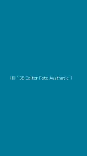 Tampilan Antarmuka Aplikasi Hill138 Editor Foto Aesthetic - 1