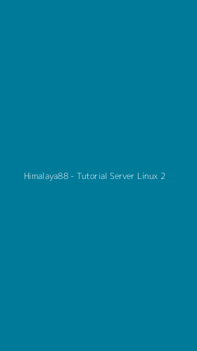 Tampilan Antarmuka Aplikasi Himalaya88 - Tutorial Server Linux - 2