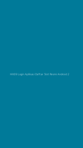 Tampilan Antarmuka Aplikasi Hit69 Login Aplikasi Daftar Slot Resmi Android - 2