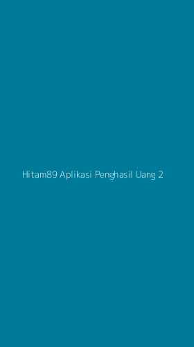Tampilan Antarmuka Aplikasi Hitam89 Aplikasi Penghasil Uang - 2