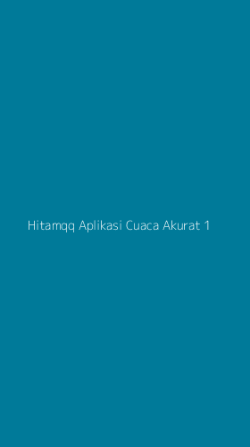 Tampilan Antarmuka Aplikasi Hitamqq Aplikasi Cuaca Akurat - 1