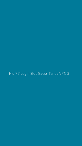 Tampilan Antarmuka Aplikasi Hiu 77 Login Slot Gacor Tanpa Vpn - 3
