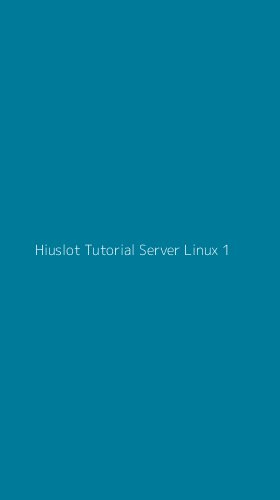 Tampilan Antarmuka Aplikasi Hiuslot Tutorial Server Linux - 1