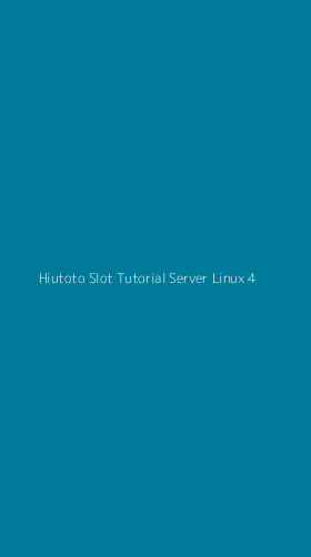 Tampilan Antarmuka Aplikasi Hiutoto Slot Tutorial Server Linux - 4