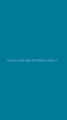 Tampilan Antarmuka Aplikasi Hiutoto Wap Apk Mod Bebas Iklan - 2