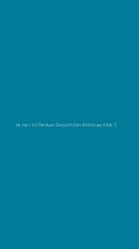 Tampilan Antarmuka Aplikasi Hk Hari Ini Panduan Deposit Dan Withdraw Kilat - 3