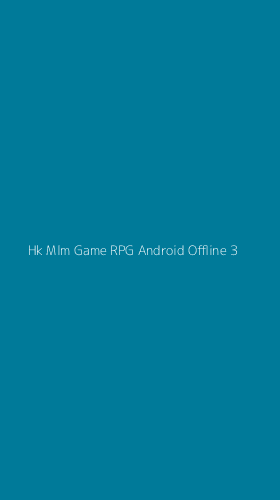 Tampilan Antarmuka Aplikasi Hk Mlm Game Rpg Android Offline - 3