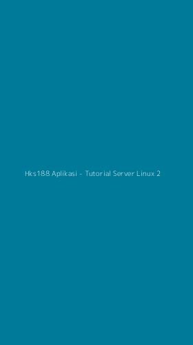 Tampilan Antarmuka Aplikasi Hks188 Aplikasi - Tutorial Server Linux - 2