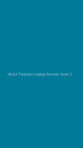 Tampilan Antarmuka Aplikasi Hkslot Panduan Lengkap Bermain Aman - 2