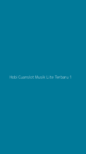 Tampilan Antarmuka Aplikasi Hobi Cuanslot Musik Lite Terbaru - 1