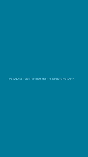 Tampilan Antarmuka Aplikasi Hoby69 Rtp Slot Tertinggi Hari Ini Gampang Maxwin - 4