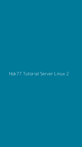 Tampilan Antarmuka Aplikasi Hok77 Tutorial Server Linux - 2